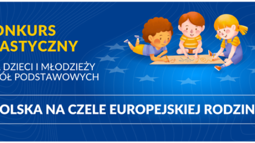 „Polska na czele europejskiej rodziny” – konkurs plastyczny